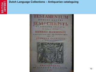 Dutch Language Collections – Antiquarian cataloguing

10

 