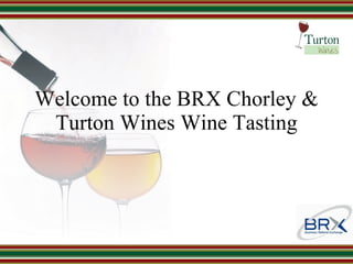 Welcome to the BRX Chorley & Turton Wines Wine Tasting 