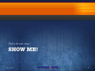 That’s all cool, now…




12/17/2012                 24
 