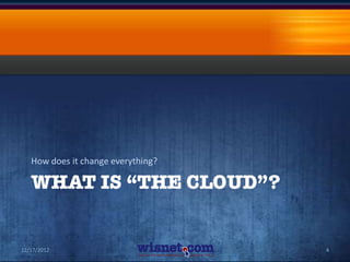 How does it change everything?




12/17/2012                          4
 