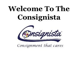 Welcome To The
Consignista
 
