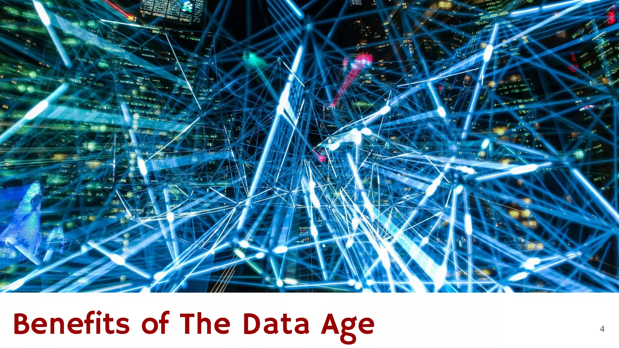 4Benefits of The Data Age
 