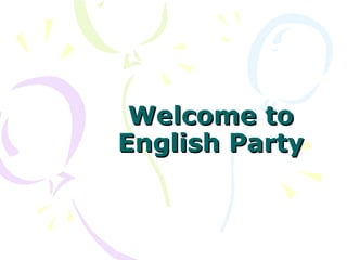 Welcome to English Party 