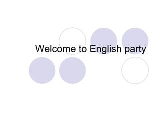 Welcome to English party 