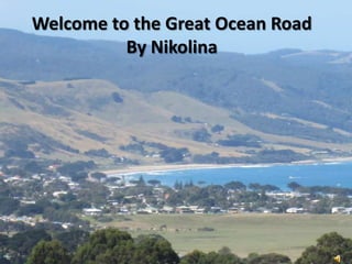 Welcome to the Great Ocean Road
By Nikolina
 