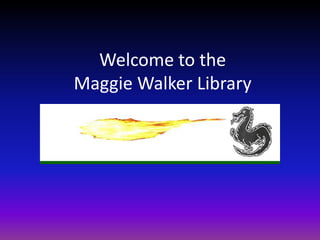 Welcome to the Maggie Walker Library 