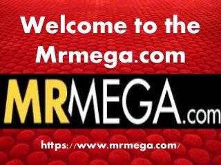 Welcome to the
Mrmega.com
https://www.mrmega.com/
 
