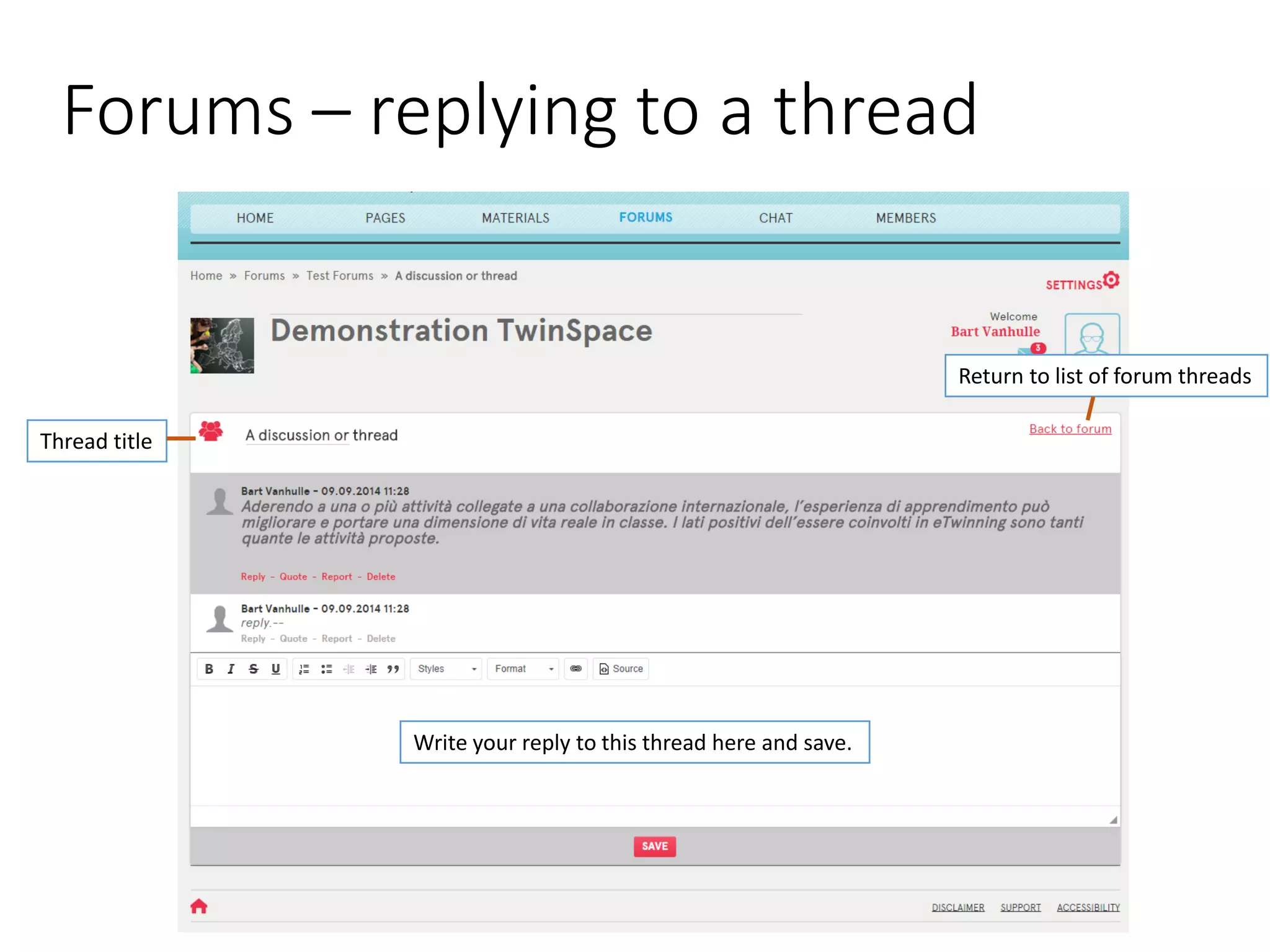 Forums –replying to a thread 
Thread title 
Write your reply to this thread here and save. 
Return to list of forum threads  