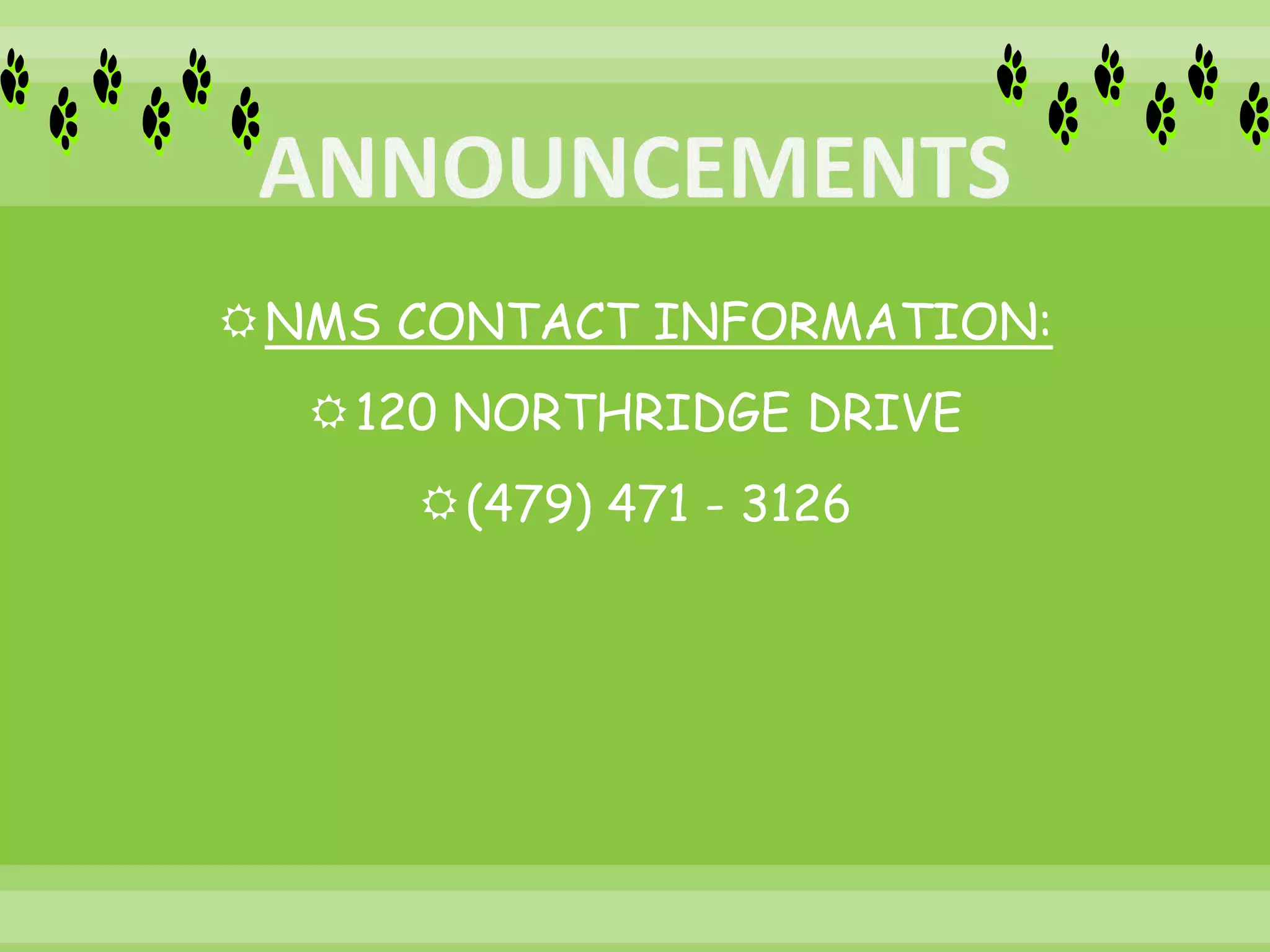 NMS CONTACT INFORMATION:
120 NORTHRIDGE DRIVE
(479) 471 - 3126
 