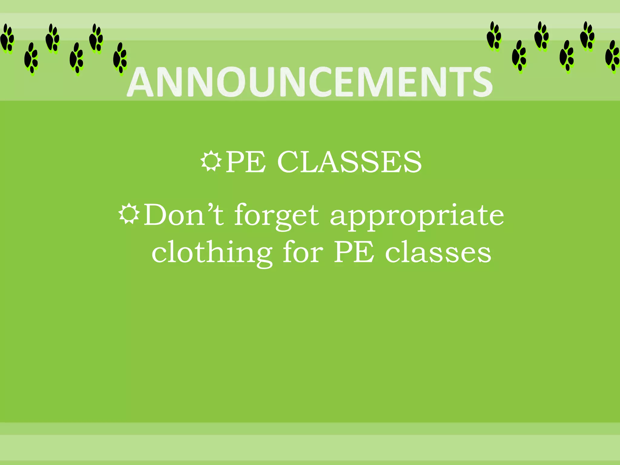 PE CLASSES
Don’t forget appropriate
clothing for PE classes
 