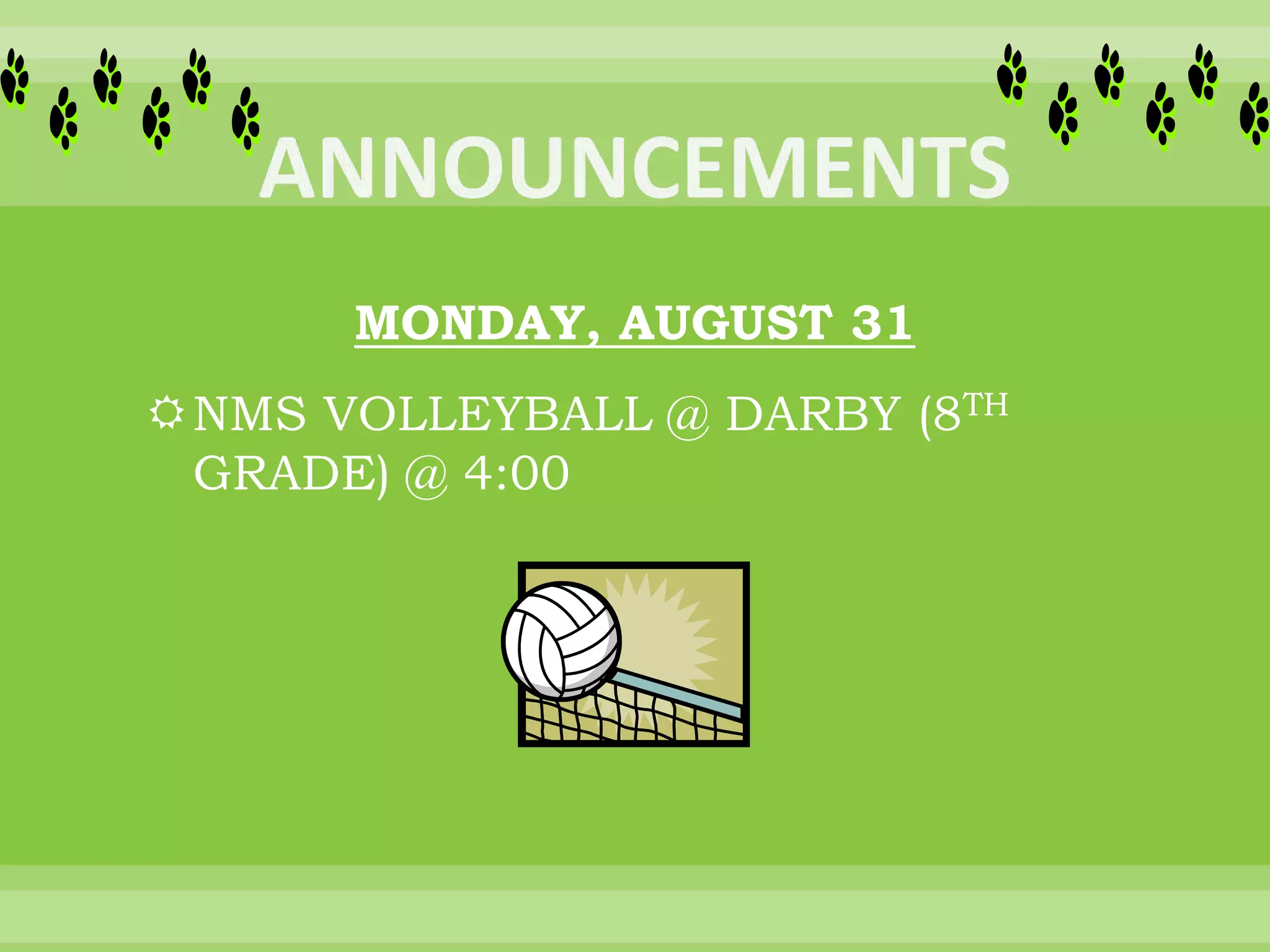 MONDAY, AUGUST 31
NMS VOLLEYBALL @ DARBY (8TH
GRADE) @ 4:00
 