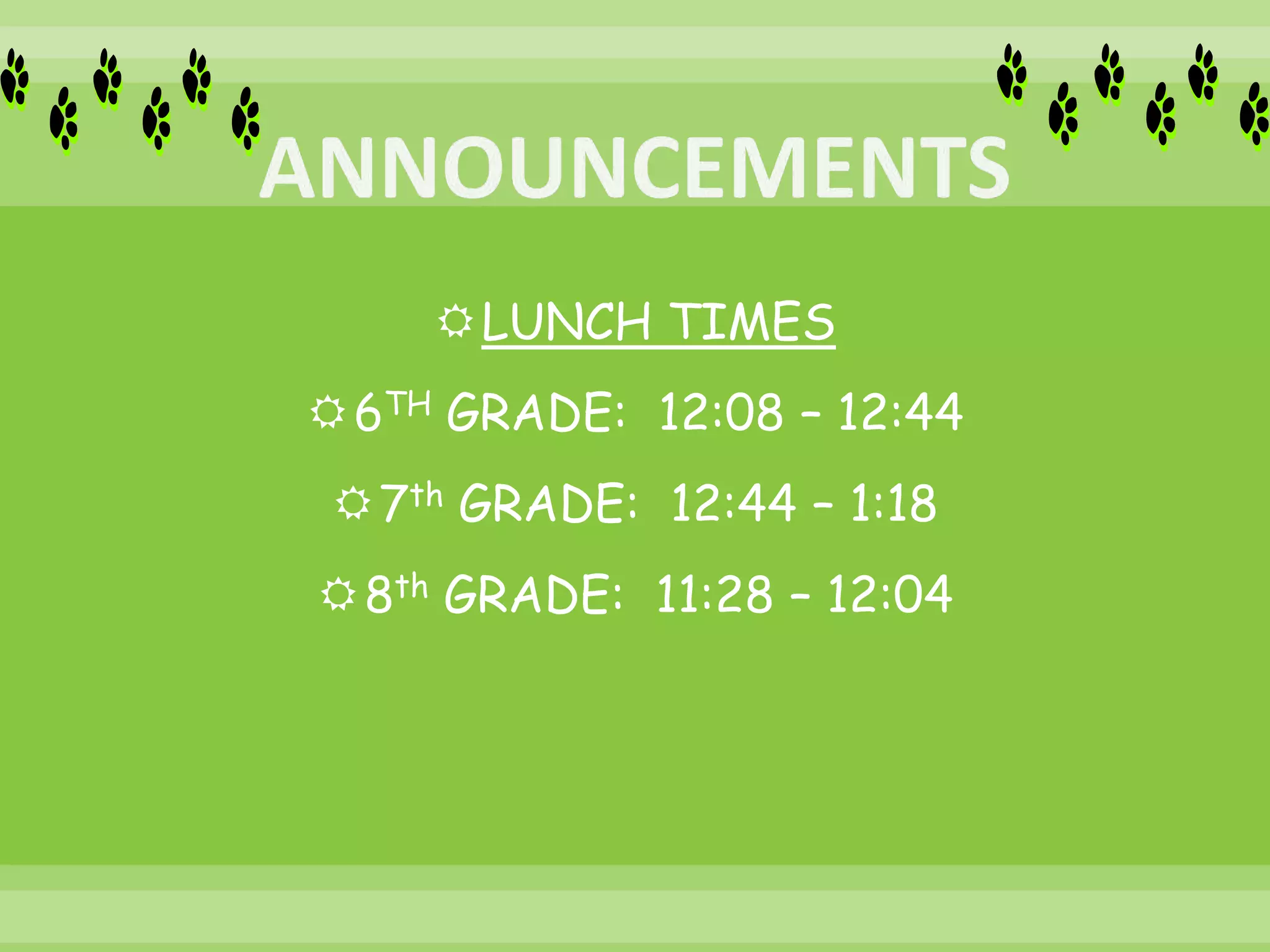 LUNCH TIMES
6TH GRADE: 12:08 – 12:44
7th GRADE: 12:44 – 1:18
8th GRADE: 11:28 – 12:04
 
