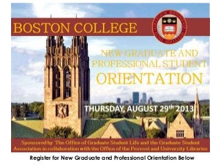 New Graduate and Professional
Orientation 2013
Register for New Graduate and Professional Orientation Below
 