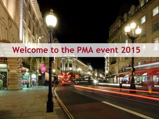 Welcome to the PMA event 2015
 