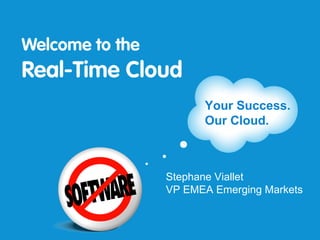 Stephane Viallet VP EMEA Emerging Markets Your Success. Our Cloud. 