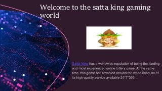 Welcome to the satta king gaming
world
Satta king
 