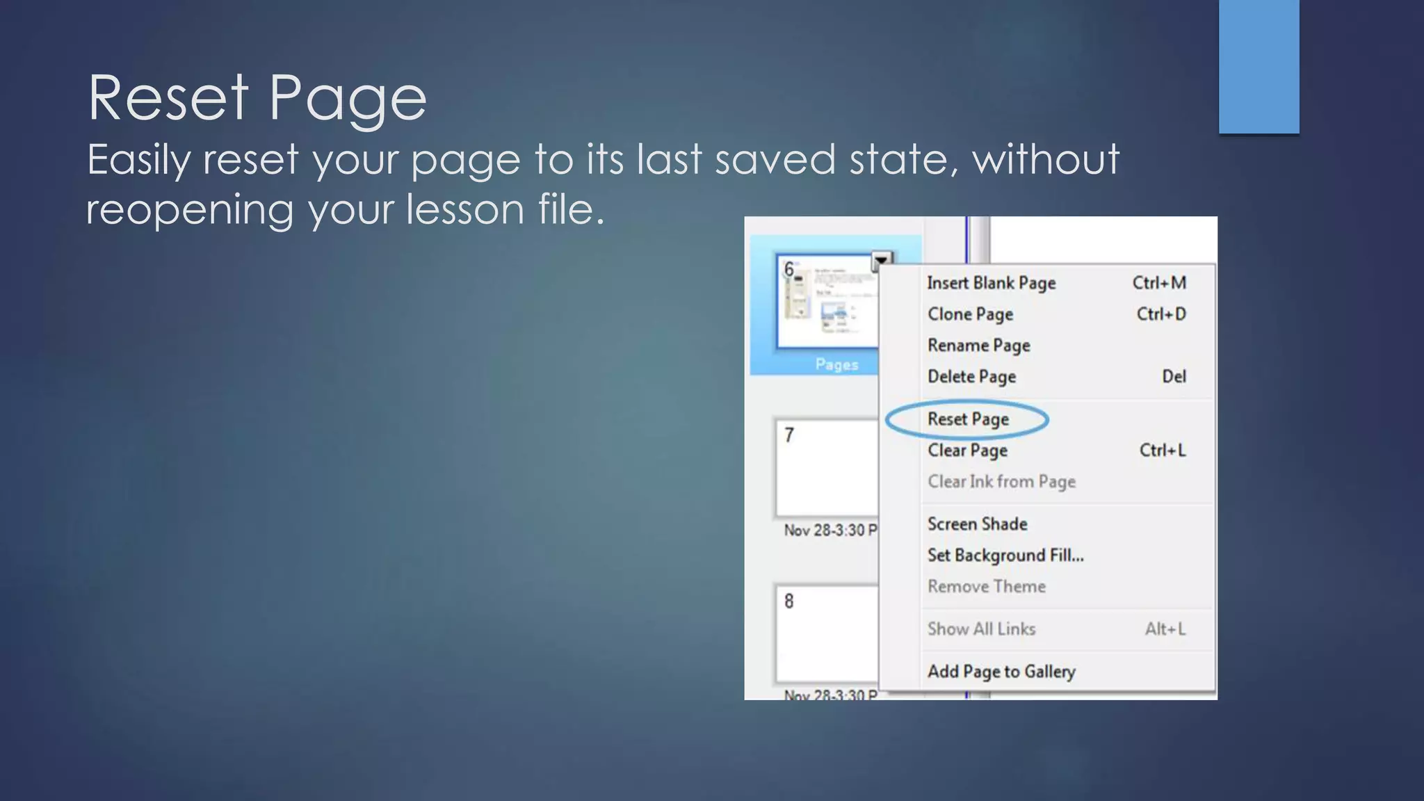 Reset Page
Easily reset your page to its last saved state, without
reopening your lesson file.
 
