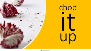 chop
up
mauroservienti
 