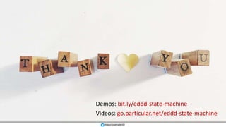 @mauroservienti | #EDDD
Demos: bit.ly/eddd-state-machine
Videos: go.particular.net/eddd-state-machine
mauroservienti
 
