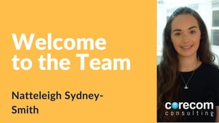 Welcome
to the Team
Natteleigh Sydney-
Smith
 