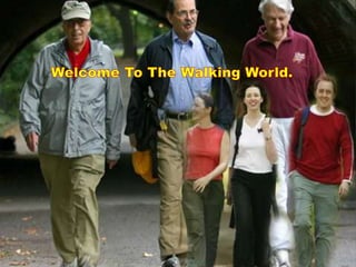 Welcome to the walking world