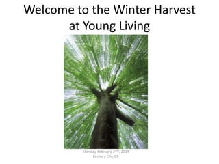 Welcome to the Winter Harvest
at Young Living

Monday, February 24th, 2014
Century City, CA

 