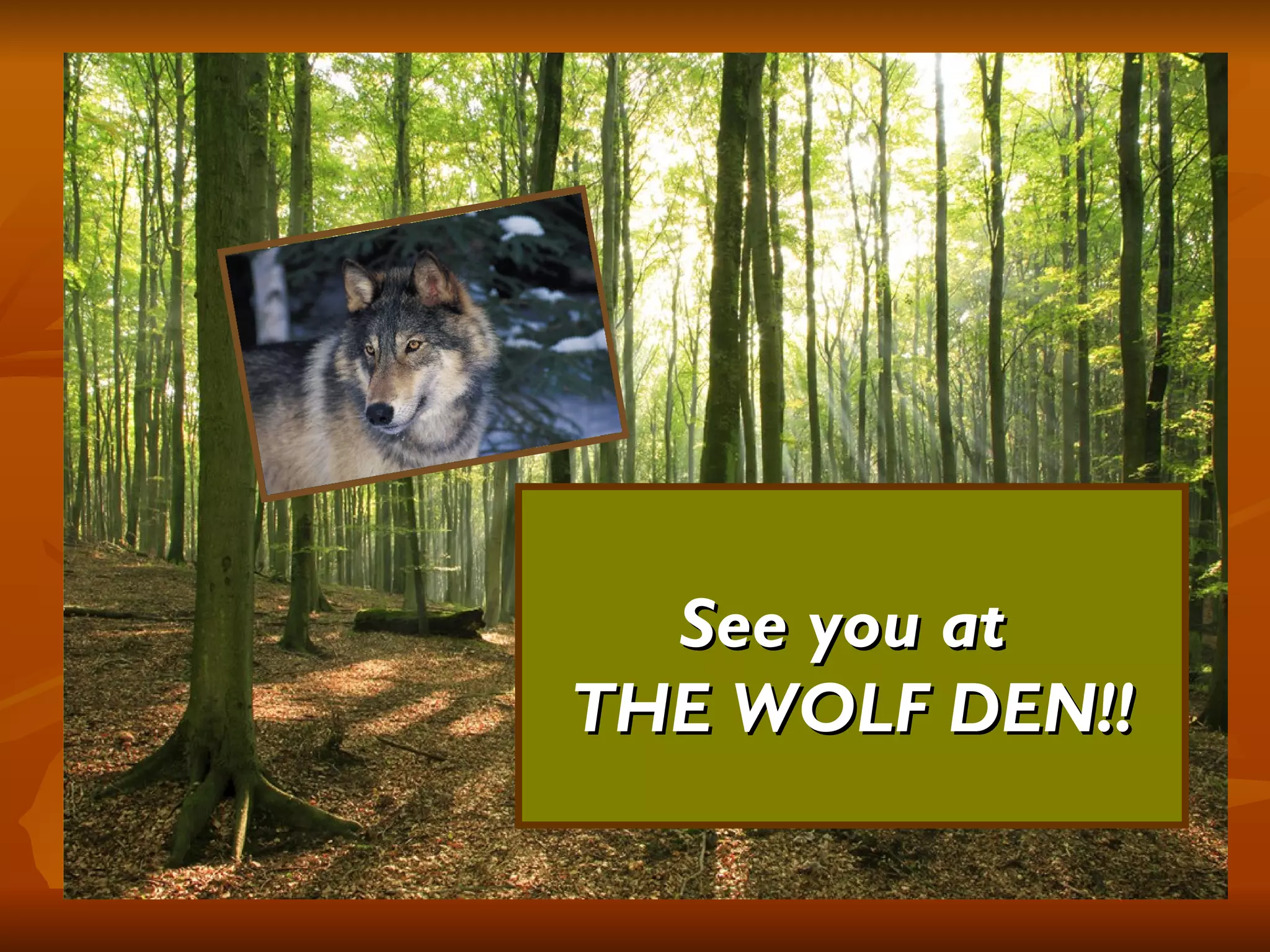 See you at  THE WOLF DEN!! 