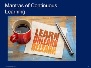 Mantras of Continuous
Learning
21 December 2022 8
 