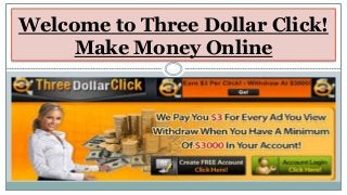 Welcome to Three Dollar Click!
Make Money Online
 