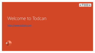 Welcome to Todcan
https://www.todcan.com
 