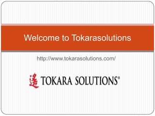 http://www.tokarasolutions.com/
Welcome to Tokarasolutions
 