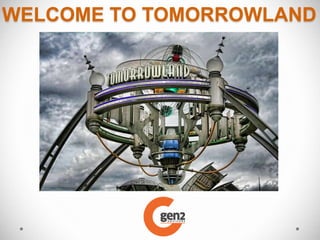 WELCOME TO TOMORROWLAND
 