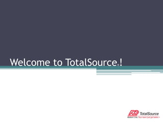 Welcome to TotalSource®! 