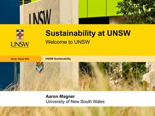 Sustainability at UNSW
Welcome to UNSW


UNSW Sustainability




Aaron Magner
University of New South Wales
 