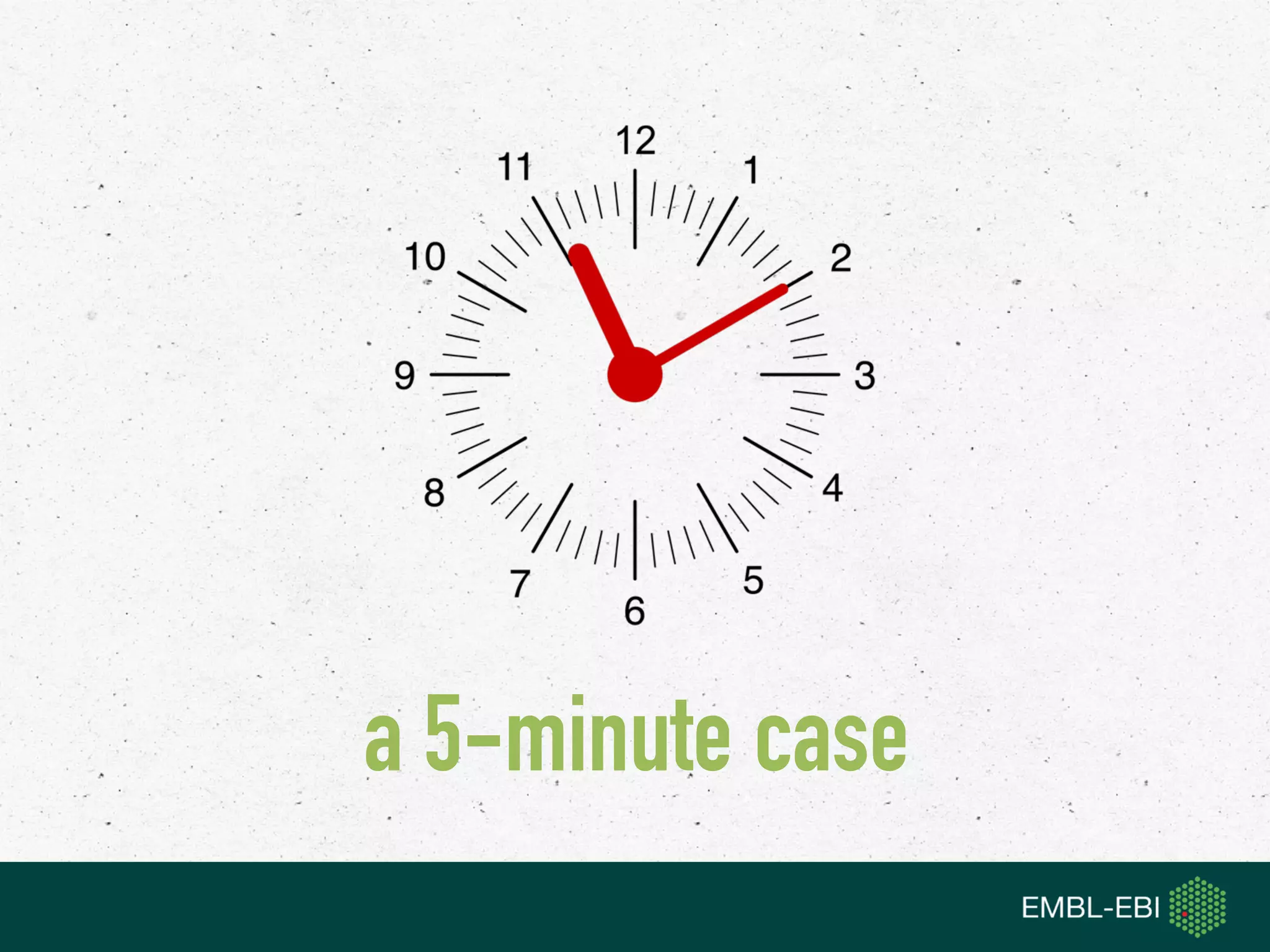 a 5-minute case
 