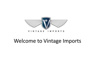 Welcome to Vintage Imports

 