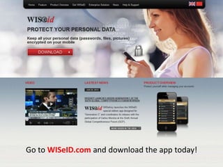 Go to WISeID.com and download the app today!
 