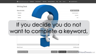 If you decide you do not want to complete a keyword,  