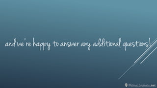 and we’re happy to answer any additional questions!  