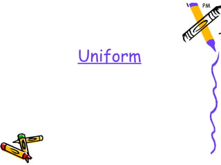 PM




Uniform
 