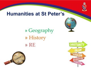 Humanities at St Peter’s
» Geography
» History
» RE
 