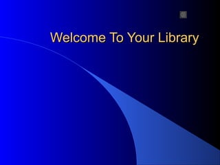 Welcome To Your LibraryWelcome To Your Library
 