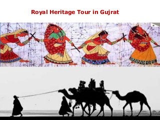 Royal Heritage Tour in Gujrat
 