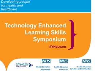 Technology Enhanced
Learning Skills
Symposium
#YHeLearn

 