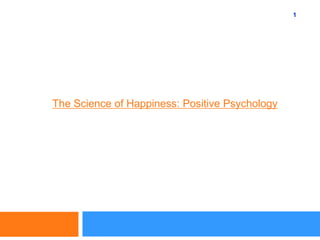 1 The Science of Happiness: Positive Psychology 