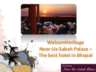 WelcomHeritage
Noor-Us-Sabah Palace –
The best hotel in Bhopal
 