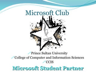 Microsoft Club  ,[object Object],[object Object],[object Object],Microsoft Student Partner 