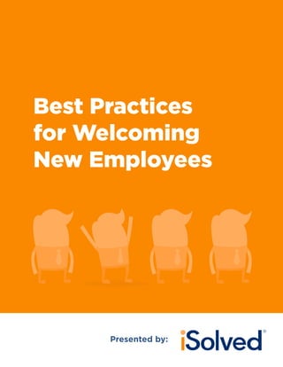 Best Practices
for Welcoming
New Employees
Presented by:
 