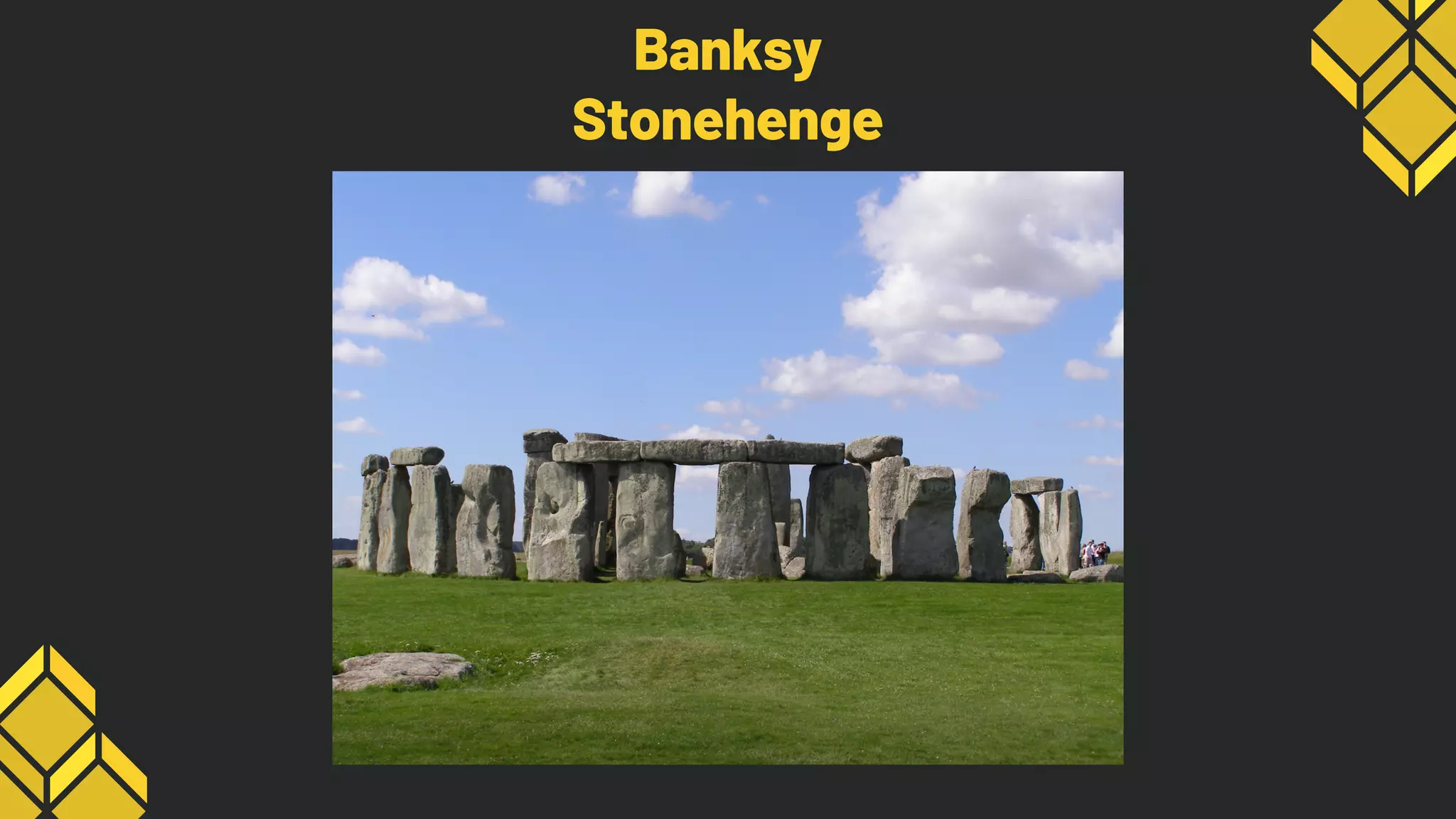 Banksy
Stonehenge
 