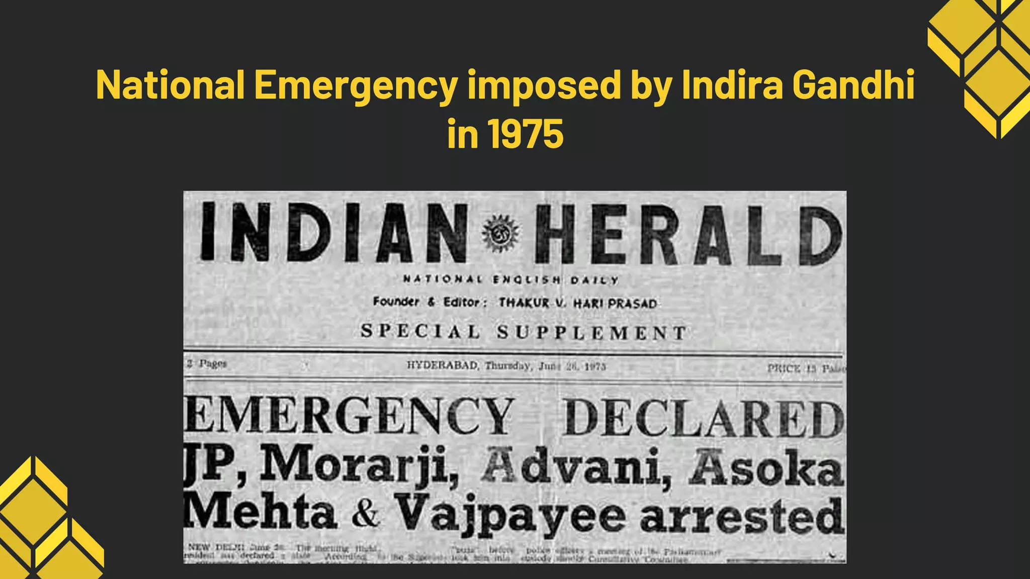 National Emergency imposed by Indira Gandhi
in 1975
 
